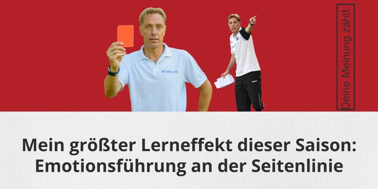 Mein größter Lerneffekt dieser Saison: Emotionsführung an der Seitenlinie