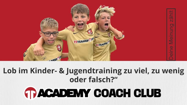 Community Austausch: Lob im Kinder- & Jugendtraining zu viel, zu wenig oder falsch?“
