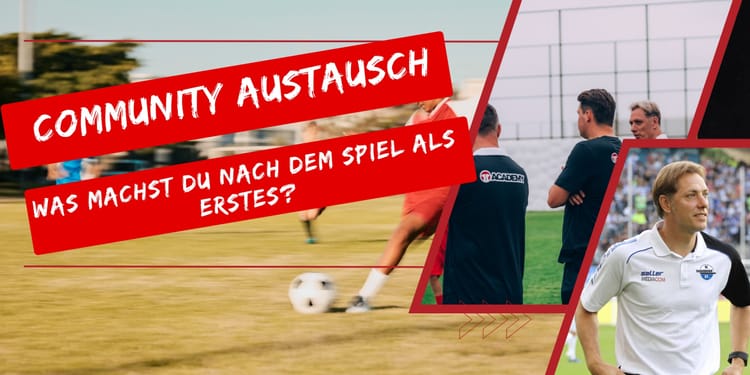 Community Austausch: Was machst du nach dem Spiel als erstes?
