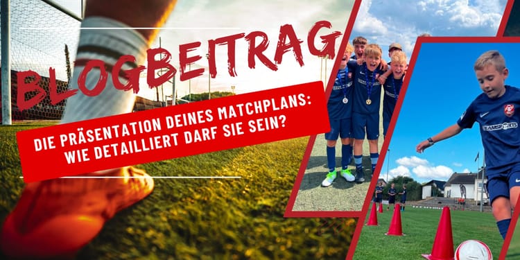 Die Präsentation deines Matchplans: Wie detailliert darf sie sein?