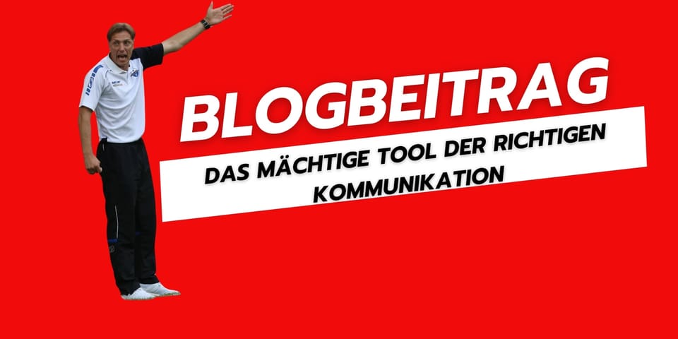 Starke Sprache – Welche Wörter sollten wir als Trainer vermeiden und warum? Sprache wirkt. Immer.