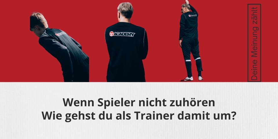 Community Austausch:Wenn Spieler nicht zuhören: Wie gehst du als Trainer damit um?