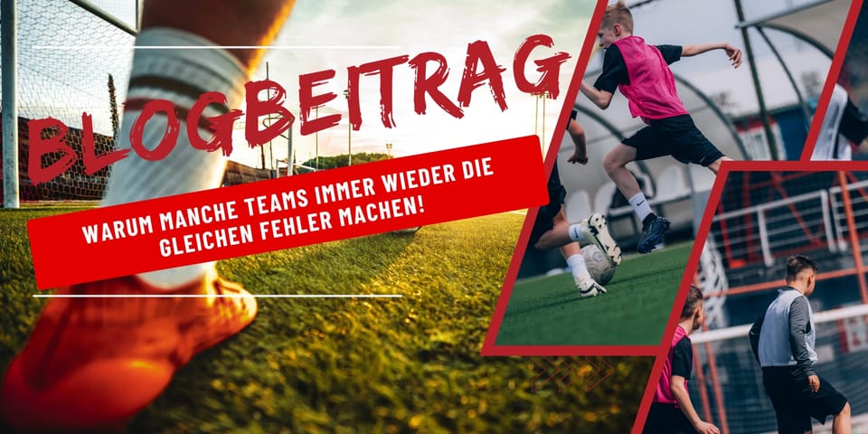 Warum manche Teams immer wieder die gleichen Fehler machen