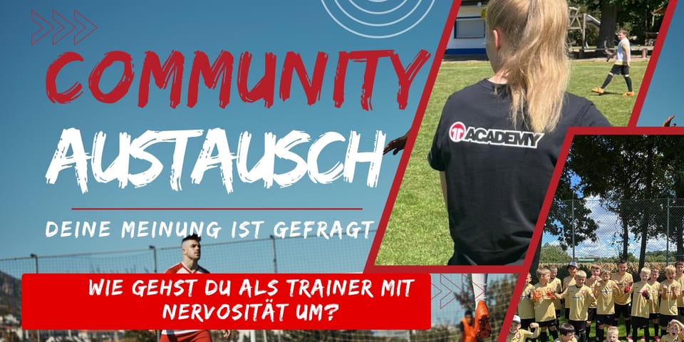 Community-Austausch: Wie gehst du als Trainer mit Nervosität um, bei dir selbst und bei deinen Spielern?