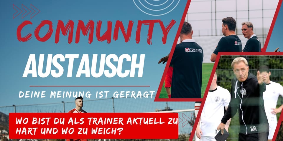 Wo bist du als Trainer aktuell zu hart und wo zu weich?