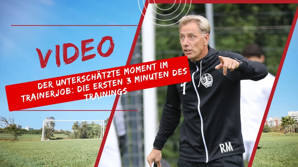 Der unterschätzte Moment im Trainerjob: Die ersten 3 Minuten des Trainings
