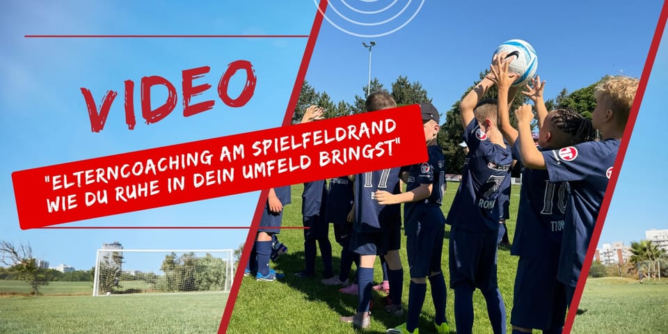 Elterncoaching am Spielfeldrand wie du Ruhe in dein Umfeld bringst“